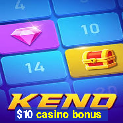 $10 casino bonus