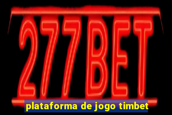 plataforma de jogo timbet