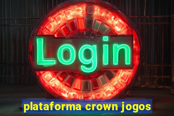 plataforma crown jogos