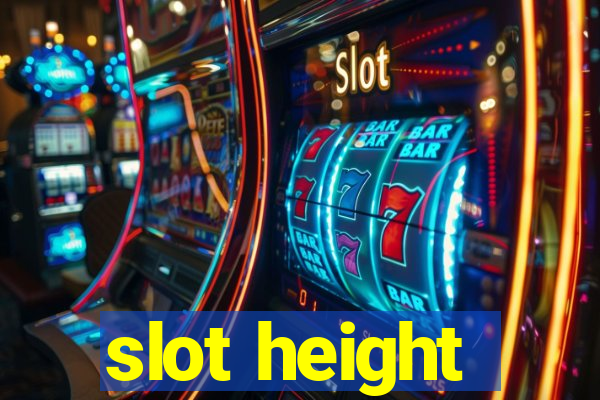 slot height