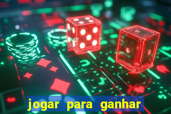 jogar para ganhar dinheiro de verdade