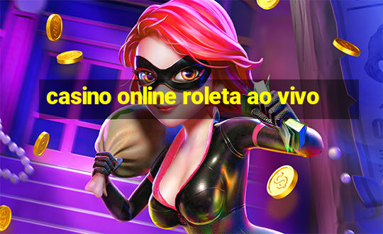 casino online roleta ao vivo