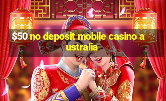 $50 no deposit mobile casino australia