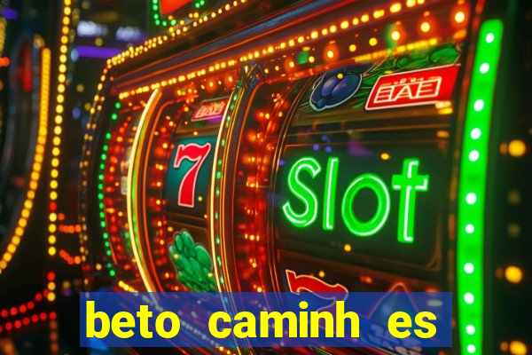 beto caminh es lajeado rs