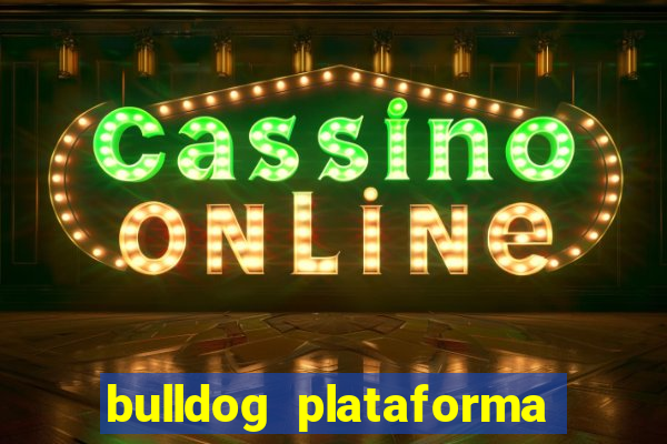 bulldog plataforma de jogos