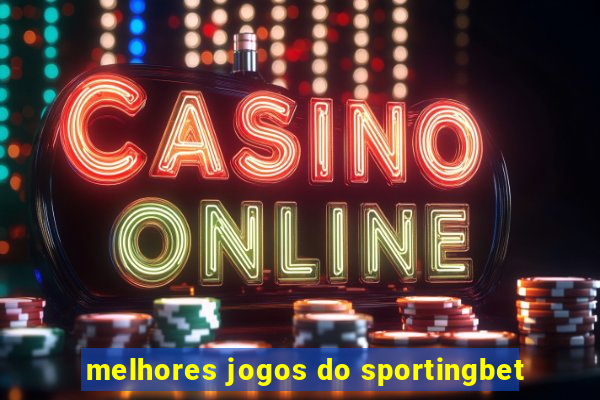 melhores jogos do sportingbet