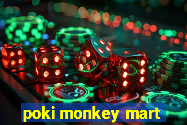 poki monkey mart