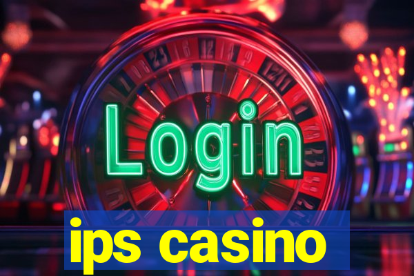 ips casino