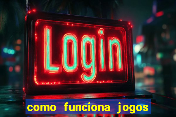 como funciona jogos de aposta