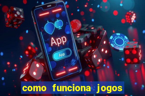 como funciona jogos de aposta