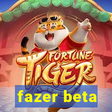 fazer beta