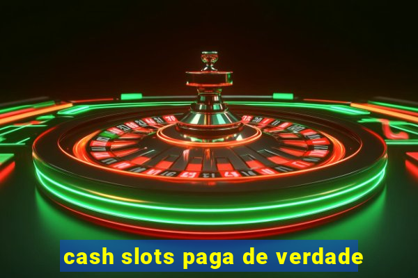 cash slots paga de verdade