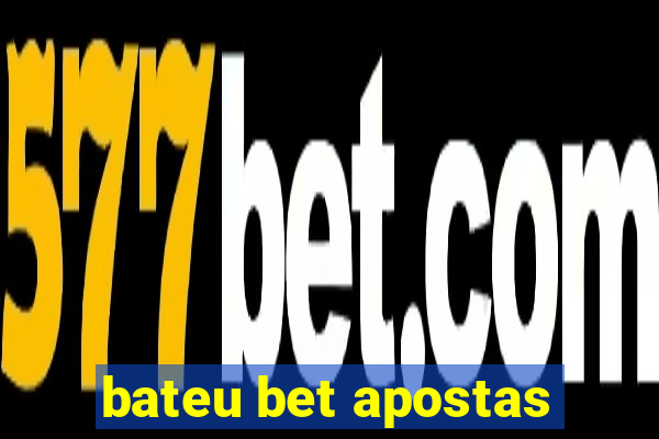 bateu bet apostas