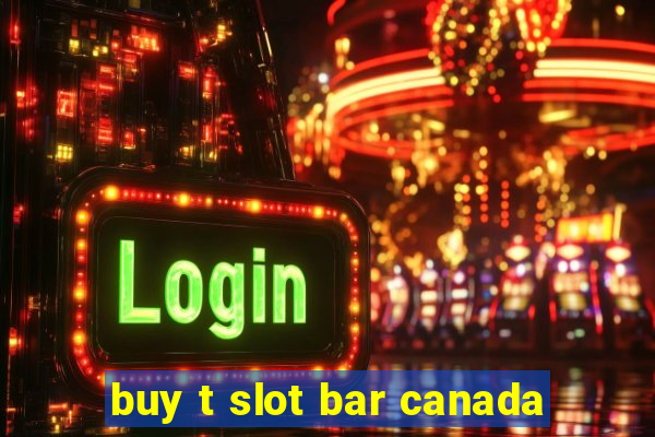 buy t slot bar canada