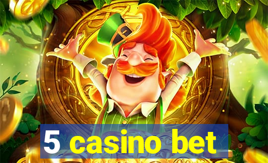 5 casino bet