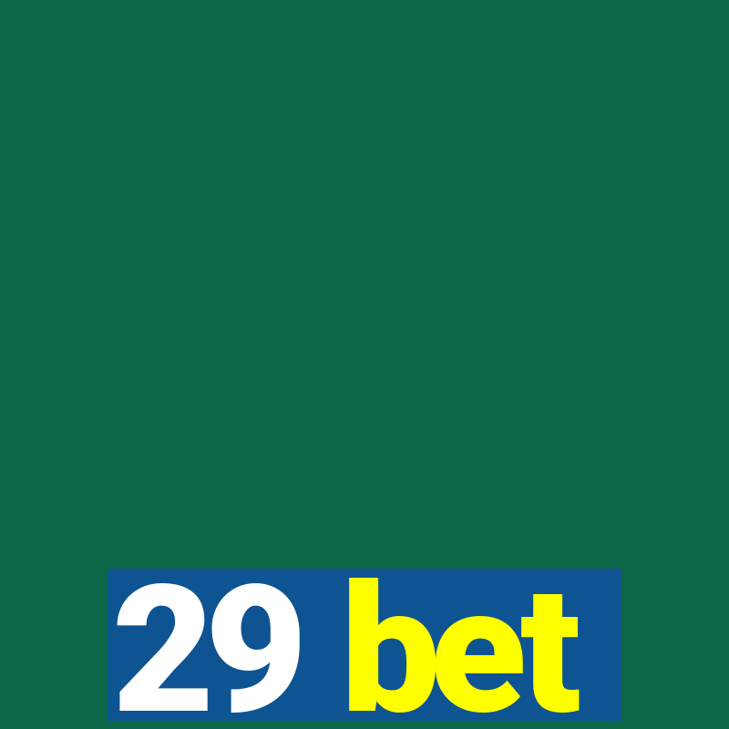 29 bet