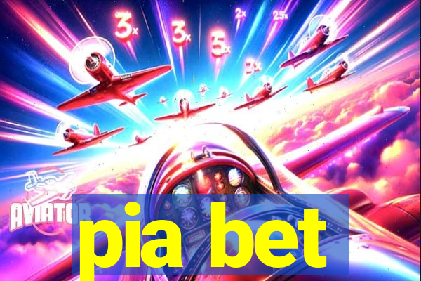 pia bet