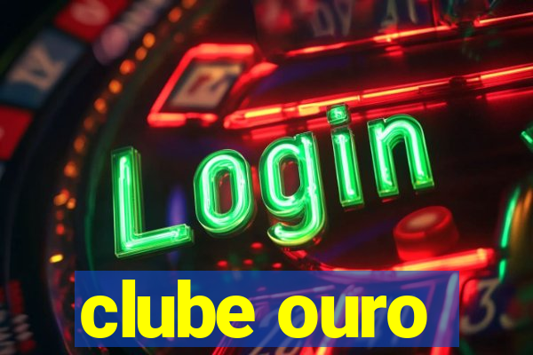 clube ouro