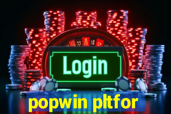 popwin pltfor