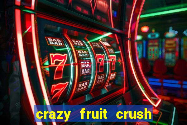 crazy fruit crush acesso antecipado