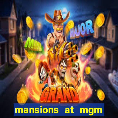 mansions at mgm hotel and casino