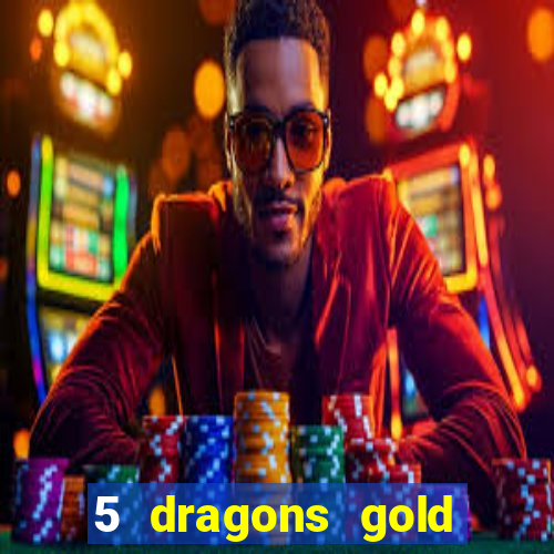 5 dragons gold slot online free