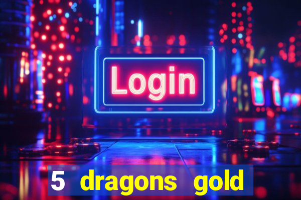 5 dragons gold slot online free