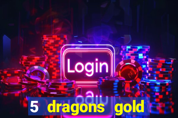 5 dragons gold slot online free