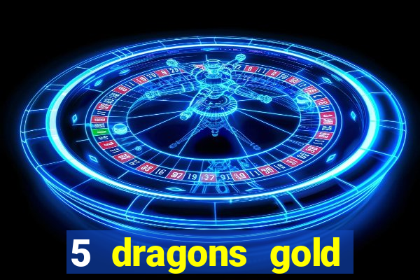 5 dragons gold slot online free