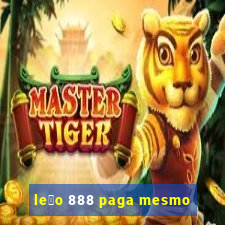 le茫o 888 paga mesmo