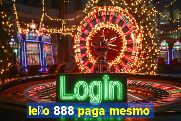 le茫o 888 paga mesmo