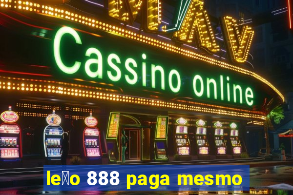 le茫o 888 paga mesmo