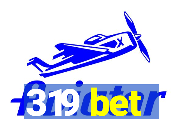 319 bet