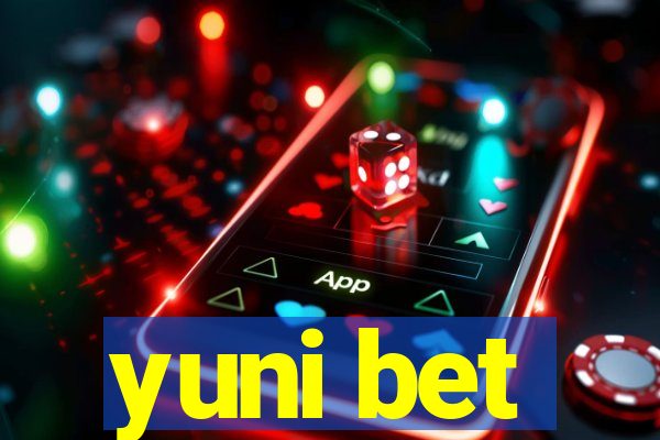 yuni bet