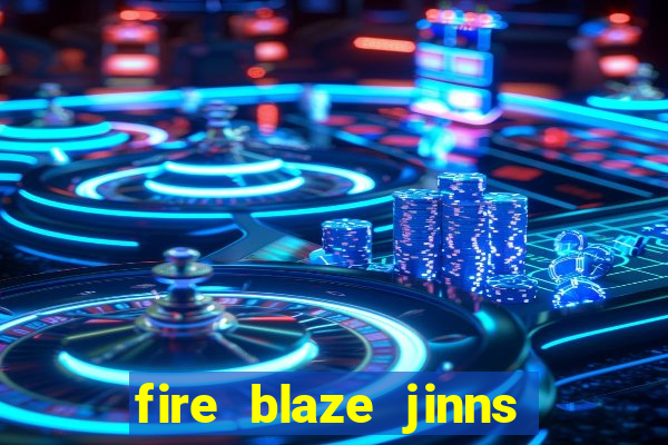 fire blaze jinns moon slot