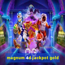 magnum 4d jackpot gold