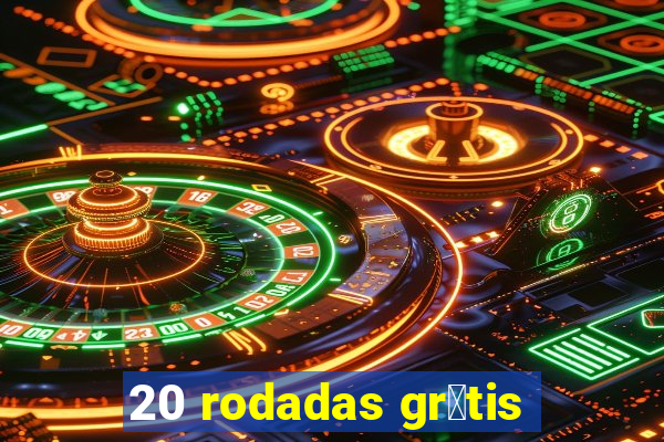 20 rodadas gr谩tis