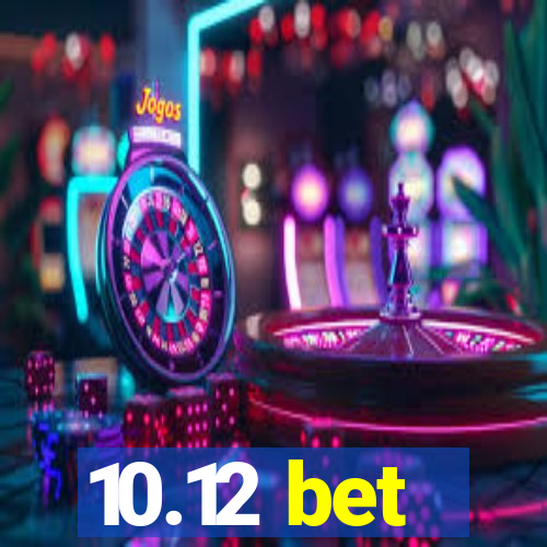 10.12 bet