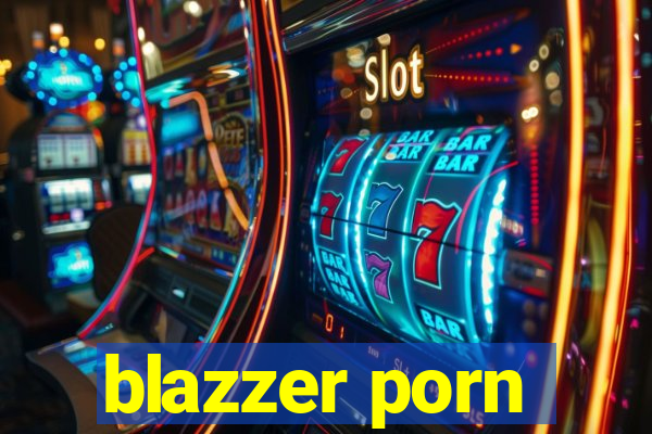 blazzer porn