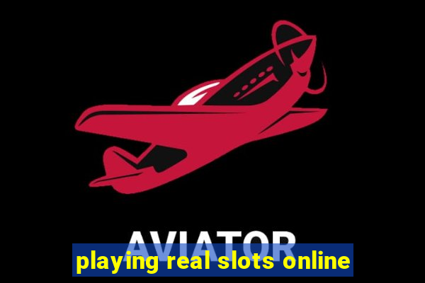 playing real slots online