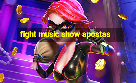 fight music show apostas