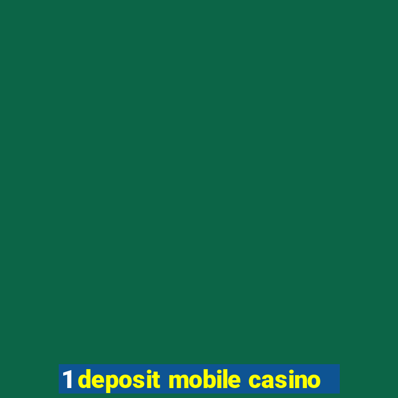 1 deposit mobile casino