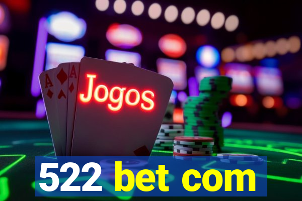 522 bet com