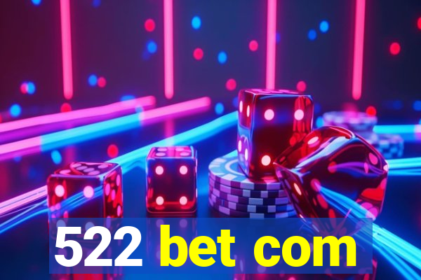 522 bet com