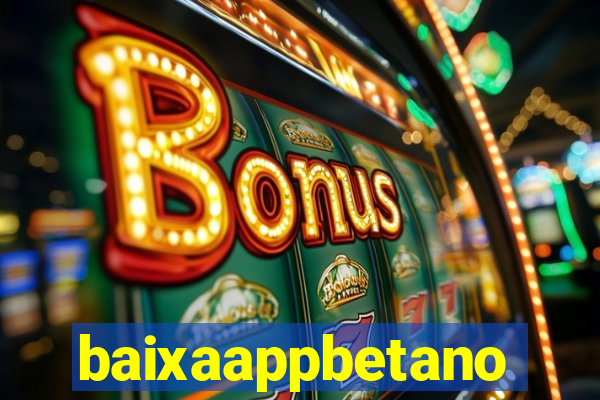 baixaappbetano