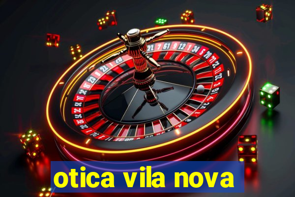 otica vila nova