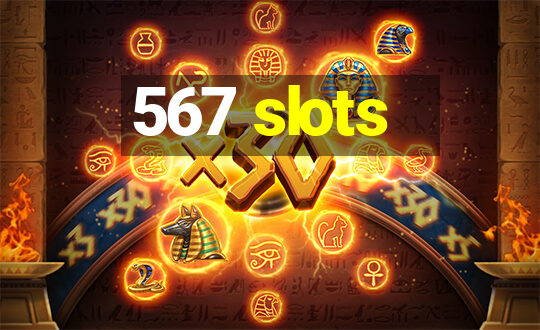 567 slots