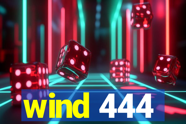 wind 444