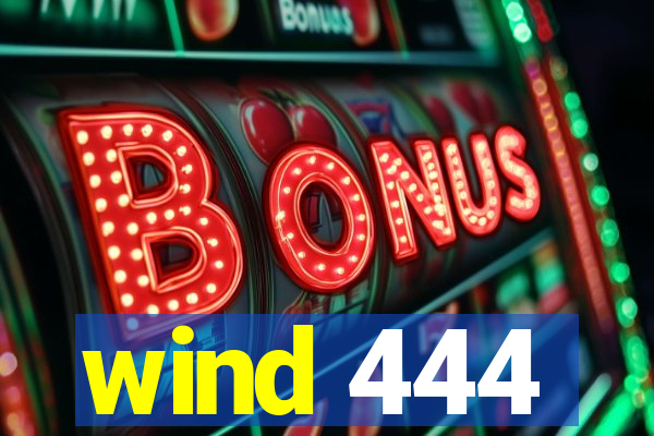 wind 444