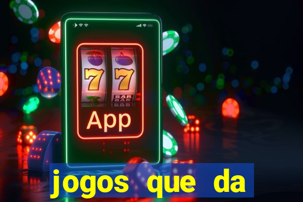 jogos que da dinheiro sem depositar nada